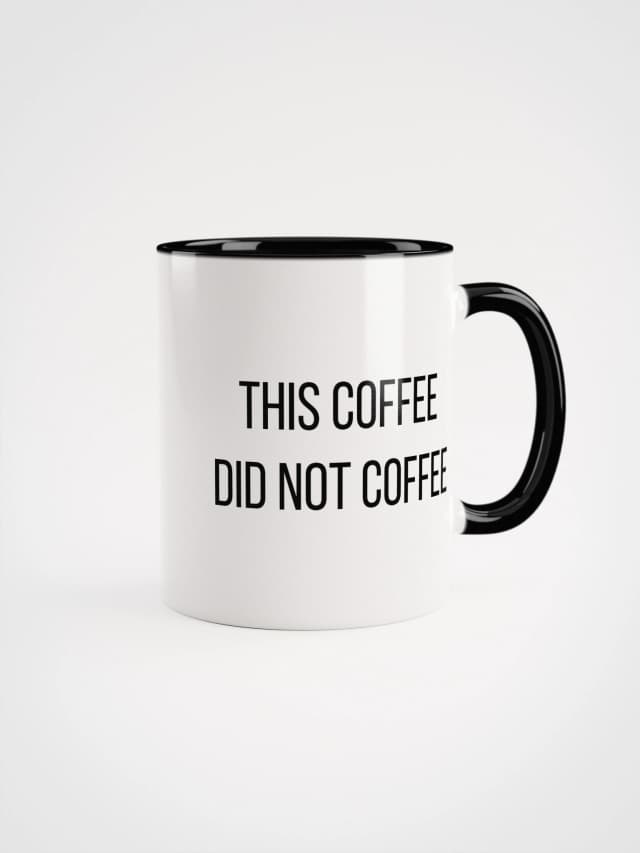 This Coffee Did Not Coffee